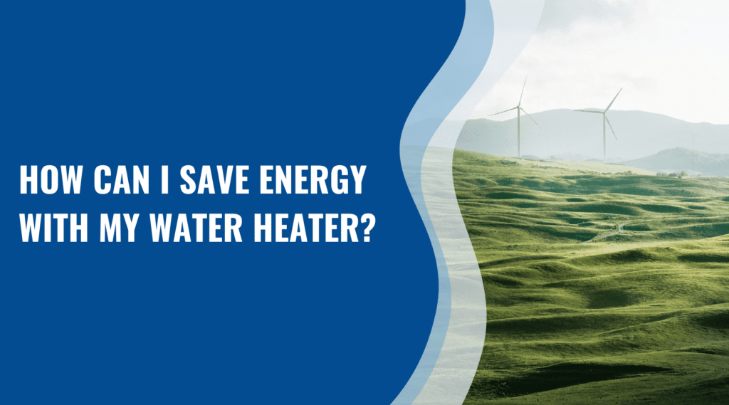 How can I save energy with my water heater